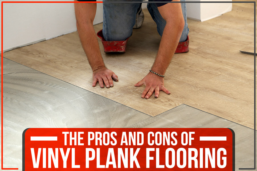 The Pros And Cons Of Vinyl Plank Flooring