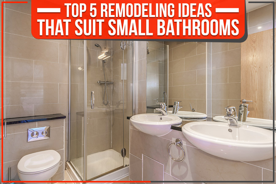 Top 5 Remodeling Ideas That Suit Small Bathrooms